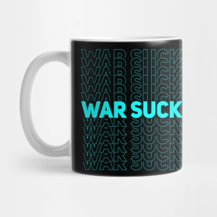 WAR SUCKS - cyan Mug